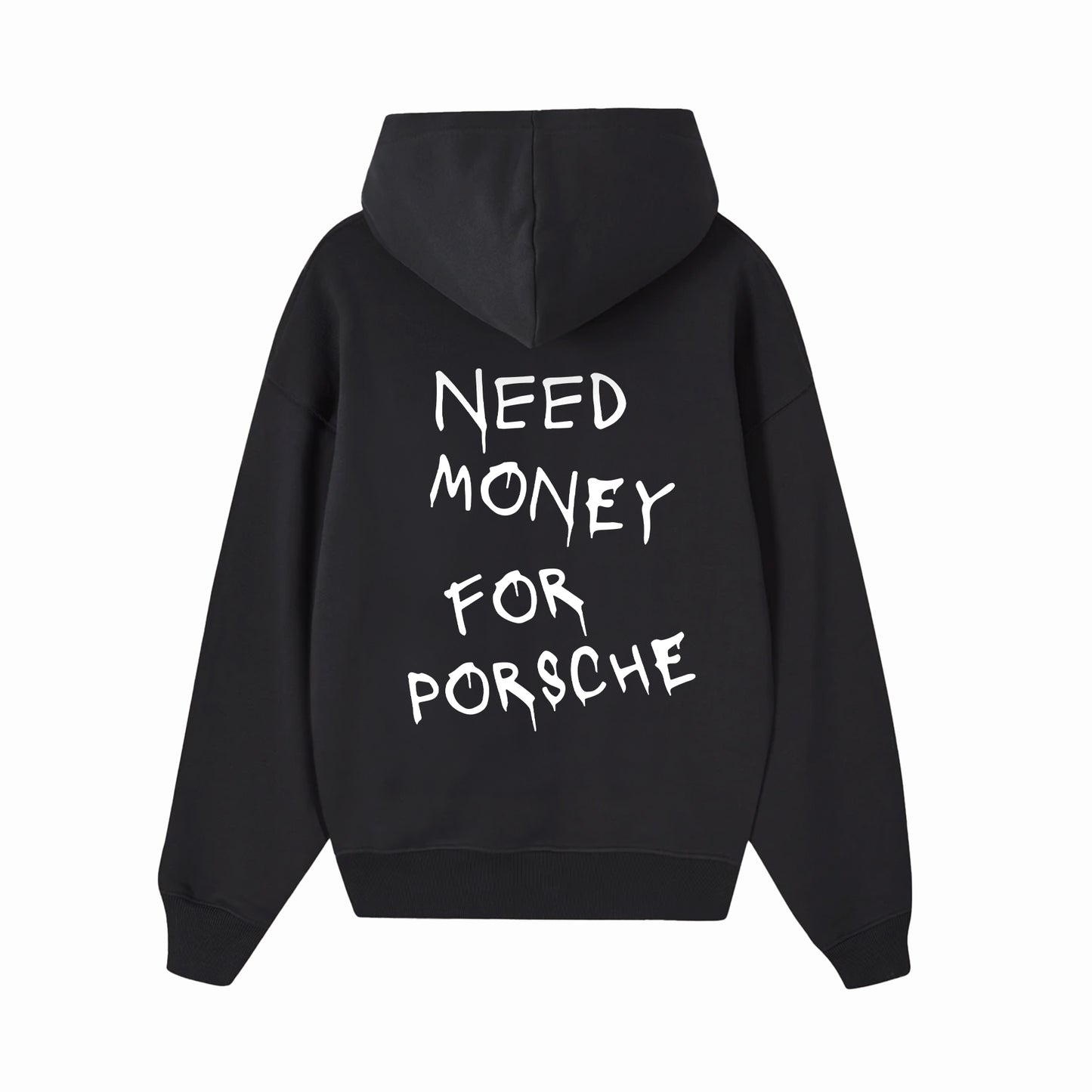 HOODIE “NEED MONEY FOR PORSCHE”