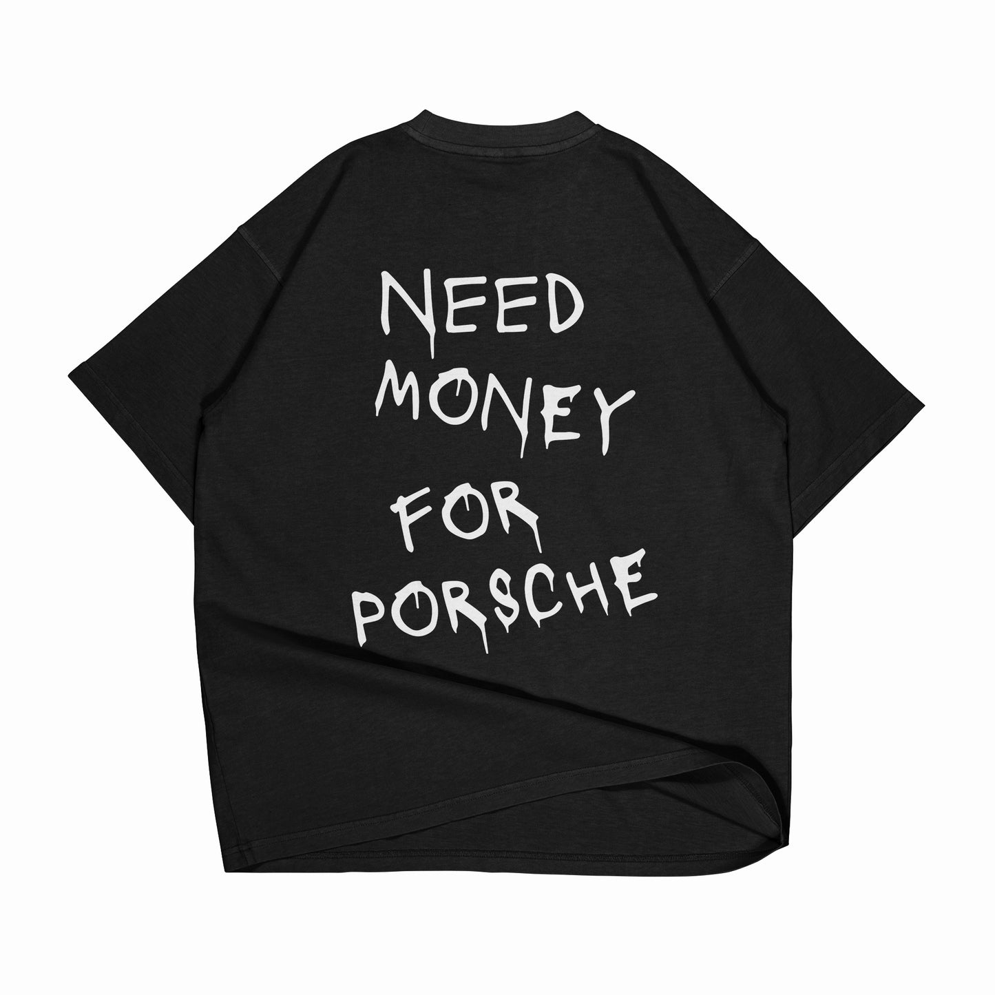 PLAYERA OVERSIZE “NEED MONEY FOR PORSCHE”