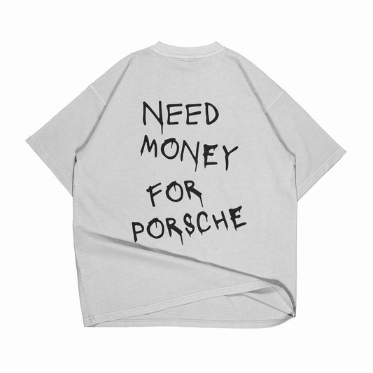 PLAYERA OVERSIZE “NEED MONEY FOR PORSCHE”