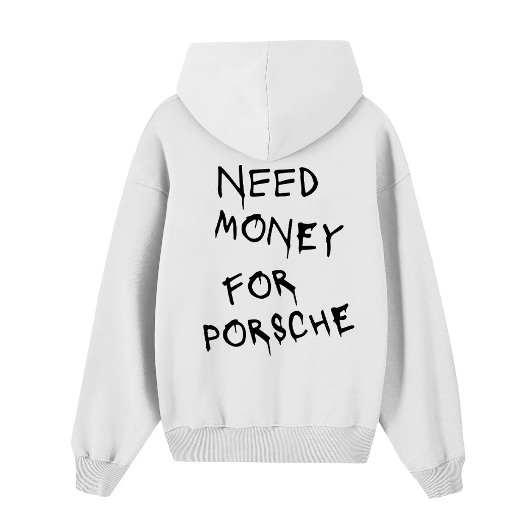 HOODIE “￼NEED MONEY FOR PORSCHE”