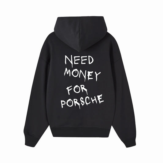 HOODIE “￼NEED MONEY FOR PORSCHE”